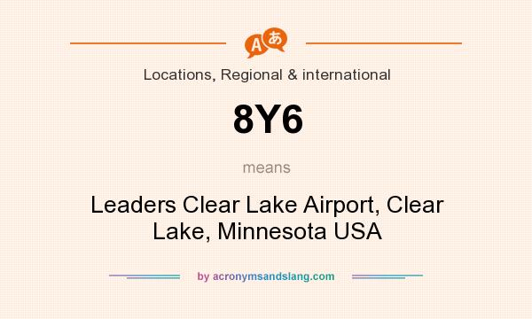 What does 8Y6 mean? It stands for Leaders Clear Lake Airport, Clear Lake, Minnesota USA