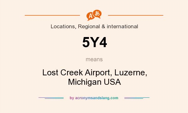 What does 5Y4 mean? It stands for Lost Creek Airport, Luzerne, Michigan USA