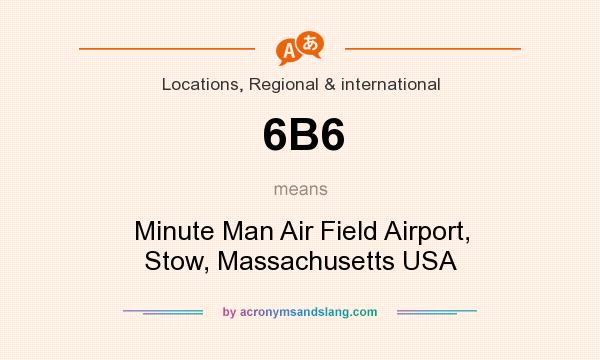 What does 6B6 mean? It stands for Minute Man Air Field Airport, Stow, Massachusetts USA