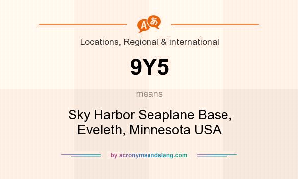 What does 9Y5 mean? It stands for Sky Harbor Seaplane Base, Eveleth, Minnesota USA