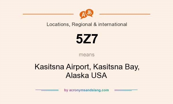 What does 5Z7 mean? It stands for Kasitsna Airport, Kasitsna Bay, Alaska USA
