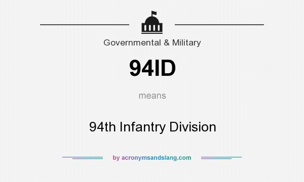 What does 94ID mean? It stands for 94th Infantry Division