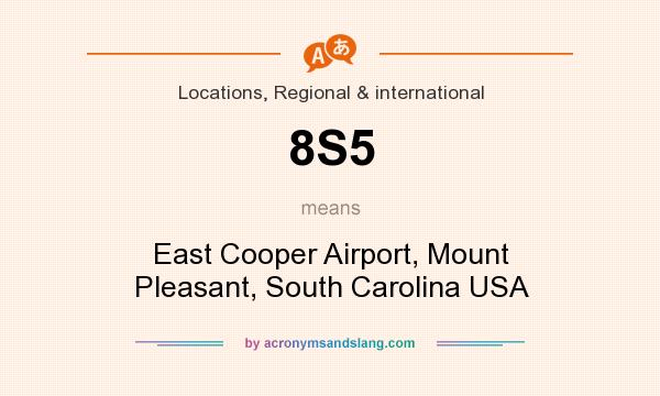 What does 8S5 mean? It stands for East Cooper Airport, Mount Pleasant, South Carolina USA