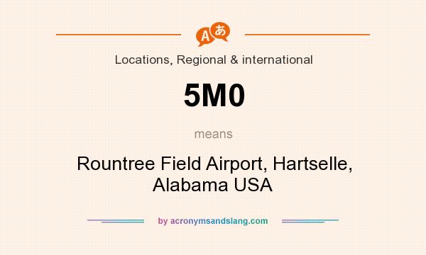 What does 5M0 mean? It stands for Rountree Field Airport, Hartselle, Alabama USA