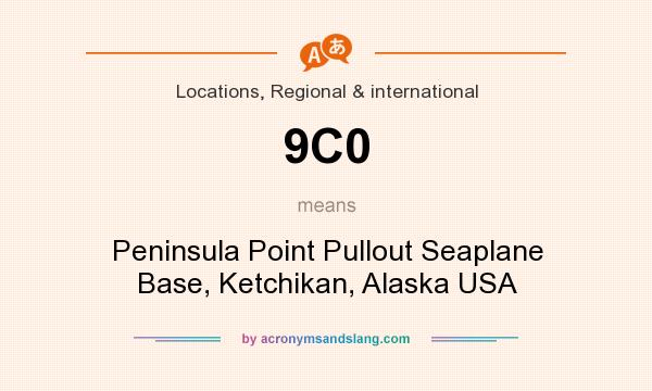 What does 9C0 mean? It stands for Peninsula Point Pullout Seaplane Base, Ketchikan, Alaska USA