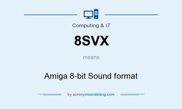 What does 8SVX mean? It stands for Amiga 8-bit Sound format