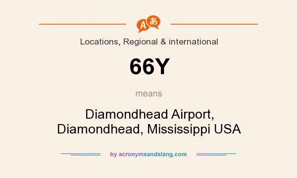 What does 66Y mean? It stands for Diamondhead Airport, Diamondhead, Mississippi USA