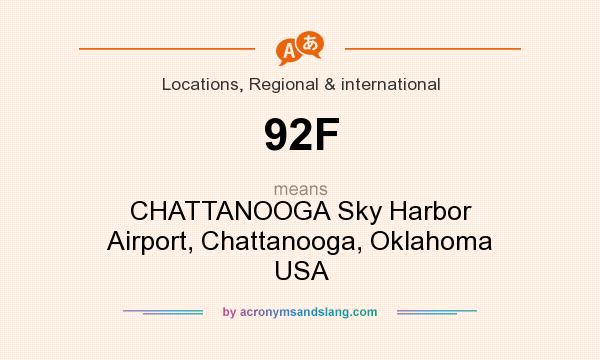 What does 92F mean? It stands for CHATTANOOGA Sky Harbor Airport, Chattanooga, Oklahoma USA
