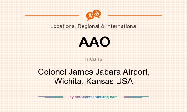 What does AAO mean? It stands for Colonel James Jabara Airport, Wichita, Kansas USA
