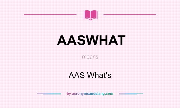 What does AASWHAT mean? It stands for AAS What`s