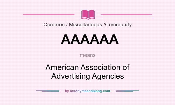 What does AAAAAA mean? It stands for American Association of Advertising Agencies