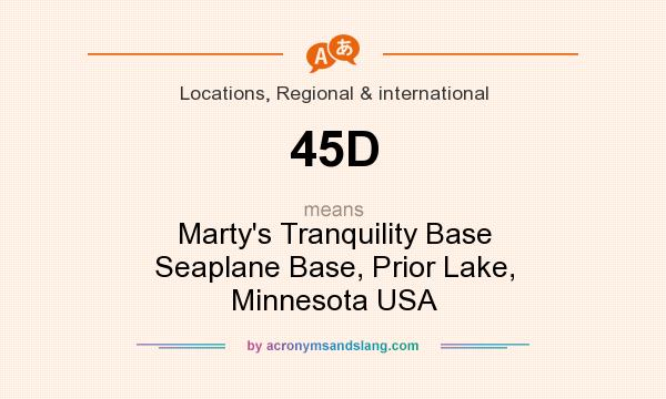 What does 45D mean? It stands for Marty`s Tranquility Base Seaplane Base, Prior Lake, Minnesota USA