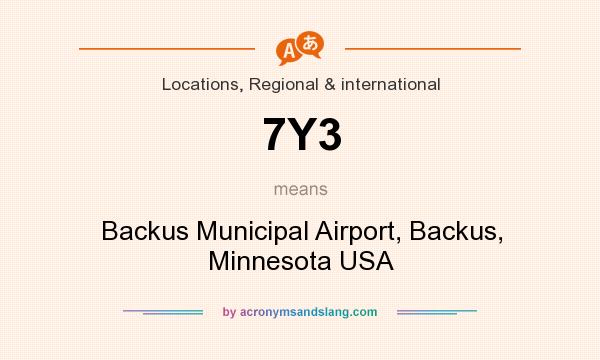What does 7Y3 mean? It stands for Backus Municipal Airport, Backus, Minnesota USA