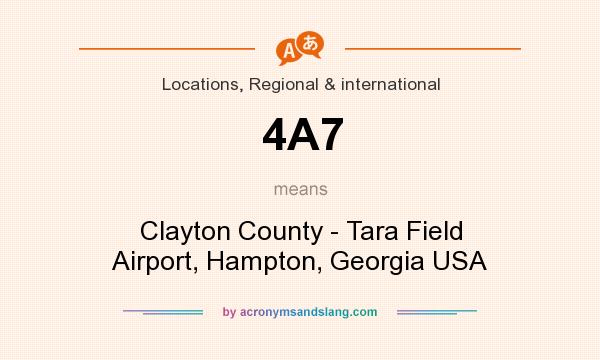 What does 4A7 mean? It stands for Clayton County - Tara Field Airport, Hampton, Georgia USA