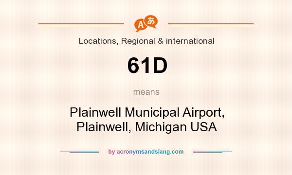 What does 61D mean? It stands for Plainwell Municipal Airport, Plainwell, Michigan USA