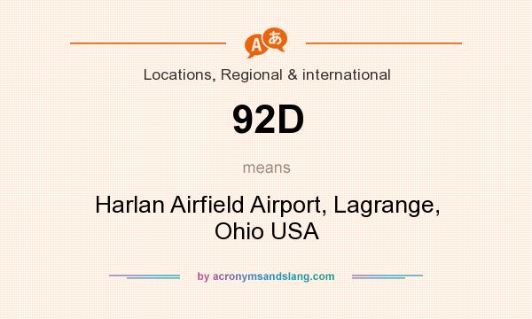 What does 92D mean? It stands for Harlan Airfield Airport, Lagrange, Ohio USA