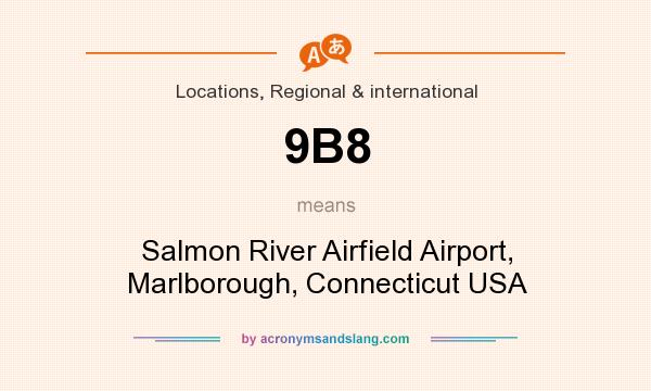 What does 9B8 mean? It stands for Salmon River Airfield Airport, Marlborough, Connecticut USA