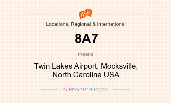 What does 8A7 mean? It stands for Twin Lakes Airport, Mocksville, North Carolina USA