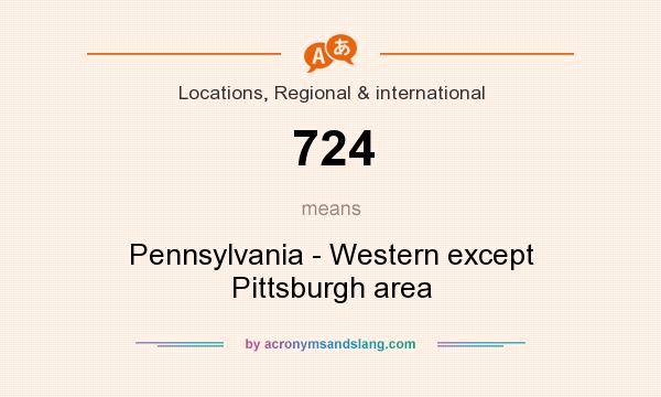 What does 724 mean? It stands for Pennsylvania - Western except Pittsburgh area