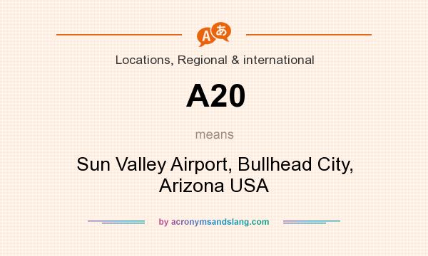 What does A20 mean? It stands for Sun Valley Airport, Bullhead City, Arizona USA