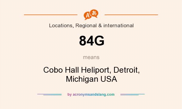 What does 84G mean? It stands for Cobo Hall Heliport, Detroit, Michigan USA
