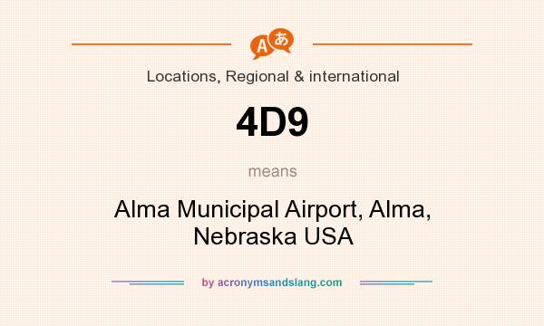 What does 4D9 mean? It stands for Alma Municipal Airport, Alma, Nebraska USA