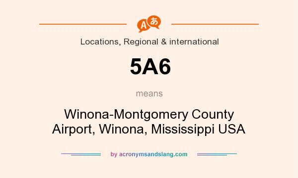 What does 5A6 mean? It stands for Winona-Montgomery County Airport, Winona, Mississippi USA
