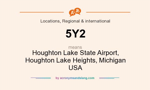 What does 5Y2 mean? It stands for Houghton Lake State Airport, Houghton Lake Heights, Michigan USA