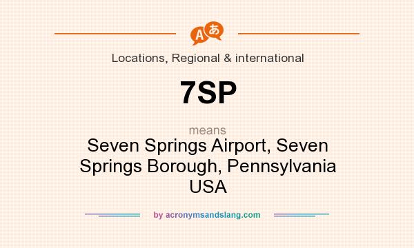 What does 7SP mean? It stands for Seven Springs Airport, Seven Springs Borough, Pennsylvania USA