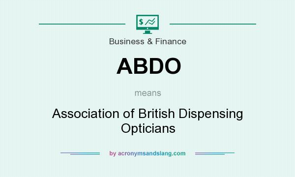 What does ABDO mean? It stands for Association of British Dispensing Opticians
