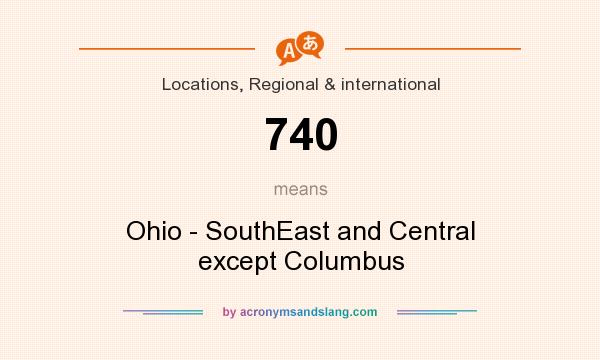 What does 740 mean? It stands for Ohio - SouthEast and Central except Columbus