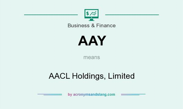 What does AAY mean? It stands for AACL Holdings, Limited