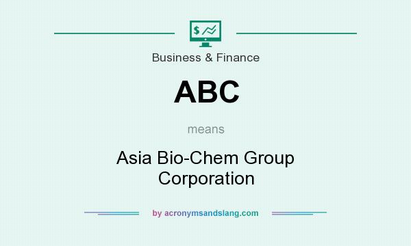 What does ABC mean? It stands for Asia Bio-Chem Group Corporation