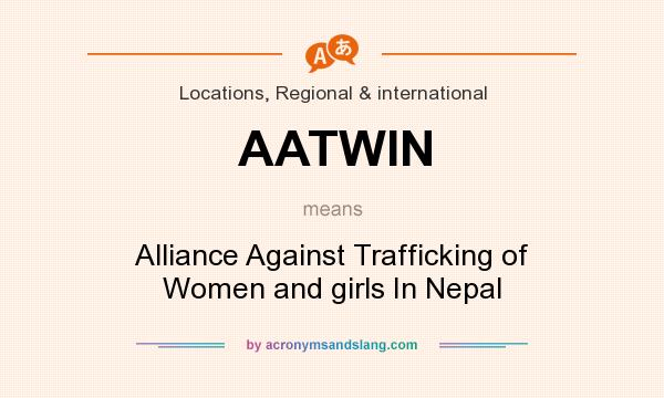 What does AATWIN mean? It stands for Alliance Against Trafficking of Women and girls In Nepal