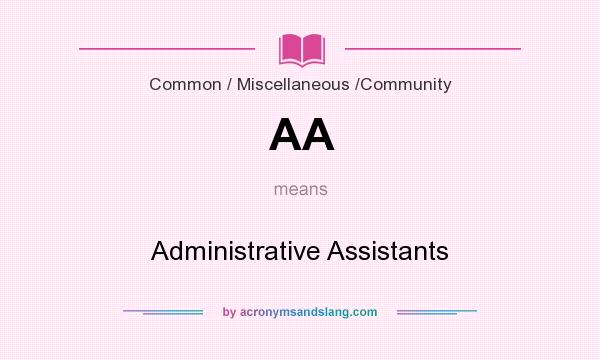 What does AA mean? It stands for Administrative Assistants