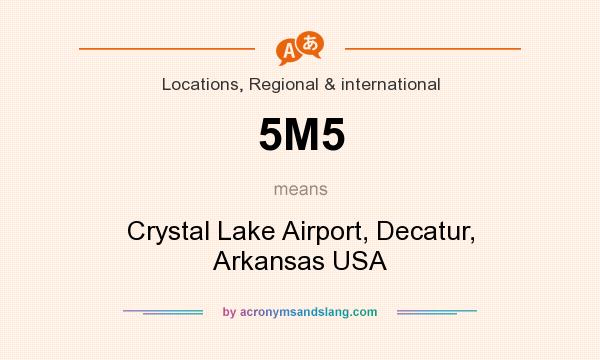 What does 5M5 mean? It stands for Crystal Lake Airport, Decatur, Arkansas USA