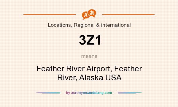 What does 3Z1 mean? It stands for Feather River Airport, Feather River, Alaska USA