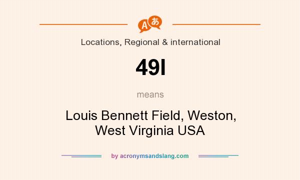 What does 49I mean? It stands for Louis Bennett Field, Weston, West Virginia USA
