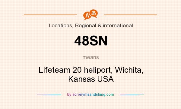 What does 48SN mean? It stands for Lifeteam 20 heliport, Wichita, Kansas USA