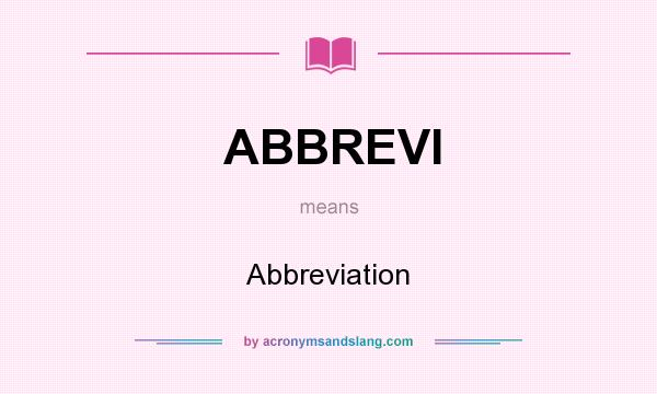 What does ABBREVI mean? It stands for Abbreviation