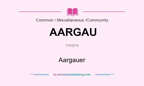 What does AARGAU mean? It stands for Aargauer