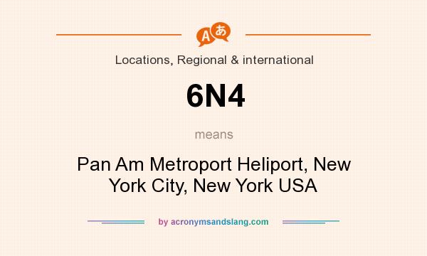 What does 6N4 mean? It stands for Pan Am Metroport Heliport, New York City, New York USA