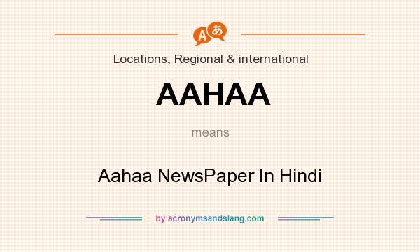 What does AAHAA mean? It stands for Aahaa NewsPaper In Hindi