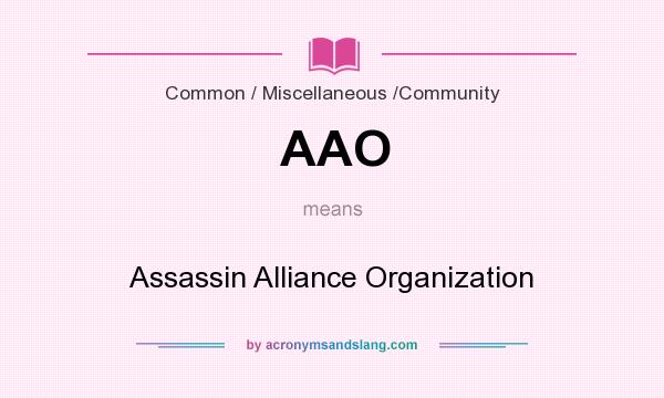 What does AAO mean? It stands for Assassin Alliance Organization