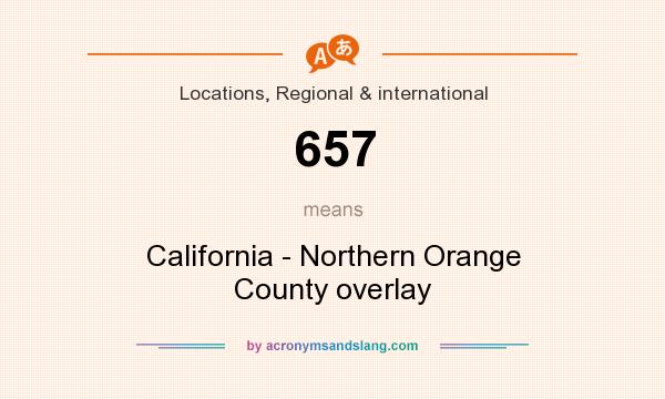 What does 657 mean? It stands for California - Northern Orange County overlay