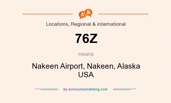 What does 76Z mean? It stands for Nakeen Airport, Nakeen, Alaska USA