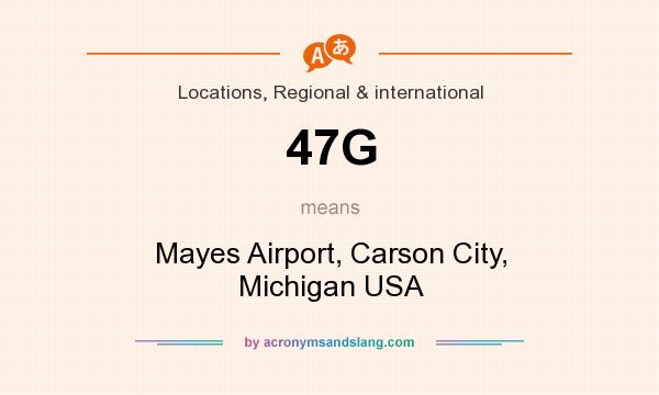 What does 47G mean? It stands for Mayes Airport, Carson City, Michigan USA