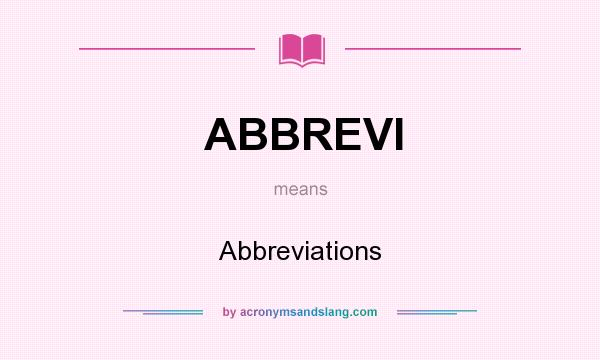 What does ABBREVI mean? It stands for Abbreviations
