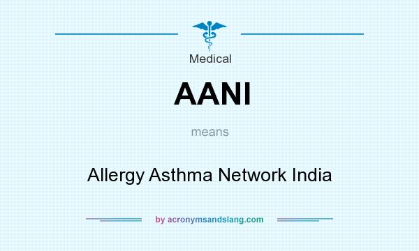 What does AANI mean? It stands for Allergy Asthma Network India