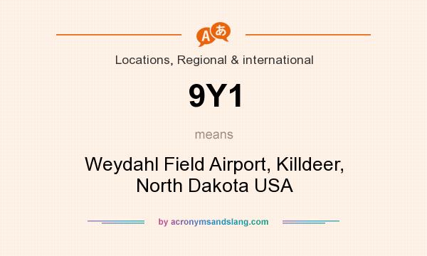 What does 9Y1 mean? It stands for Weydahl Field Airport, Killdeer, North Dakota USA